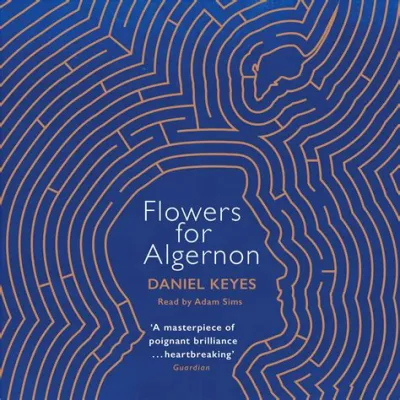  Flowers for Algernon - Kirjallisen tieteen ja herkemmän ihmisen tragedia