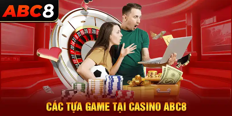 Các tựa game hot tại Casino ABC8