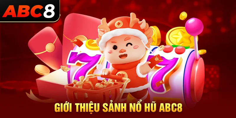 Giới thiệu chung về sảnh nổ hũ ABC8