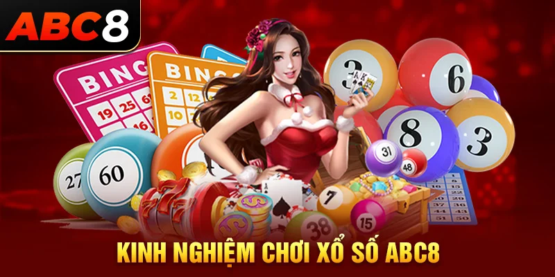 Kinh nghiệm tham gia chơi xổ số ABC8