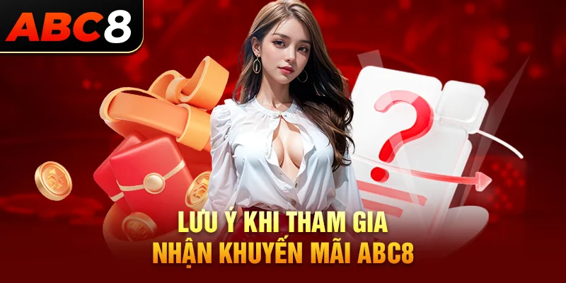 Những lưu ý khi nhận khuyến mãi ABC8