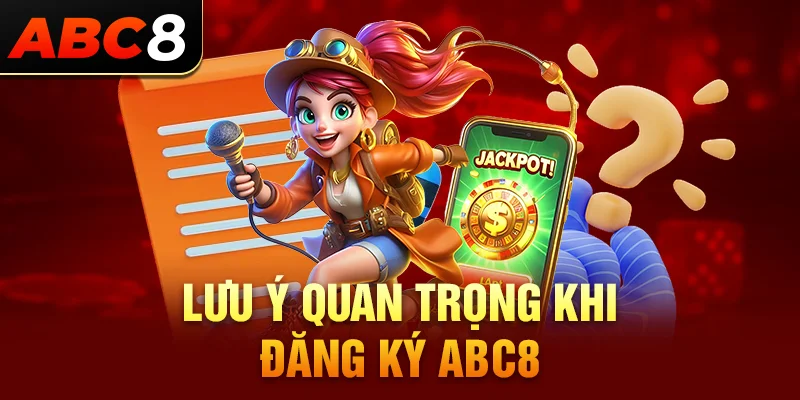 Lưu ý quan trọng khi đăng ký ABC8