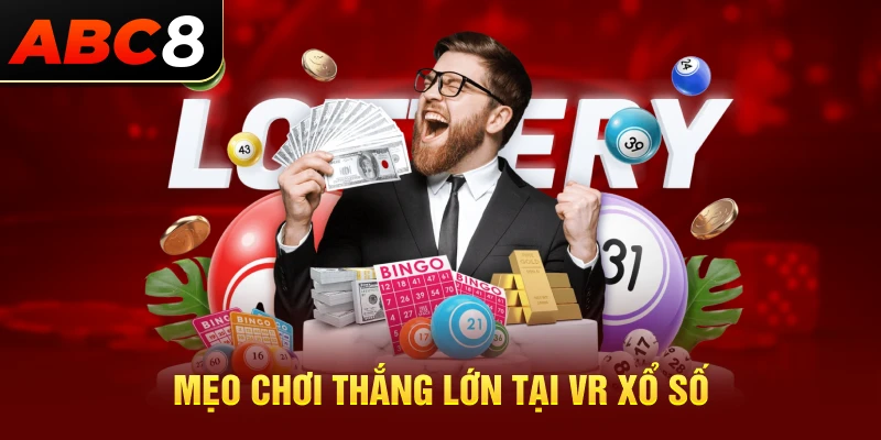 Mẹo chơi VR xổ số thắng lớn